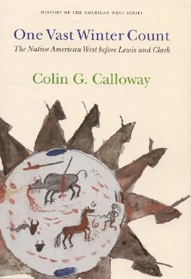 One Vast Winter Count: The Native American West before Lewis and Clark (History of the American West)