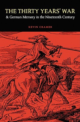The Thirty Years' War and German Memory in the Nineteenth Century (Studies in War, Society, and the Military)