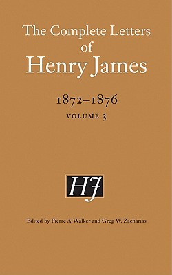 The Complete Letters of Henry James, 18721876: Volume 3