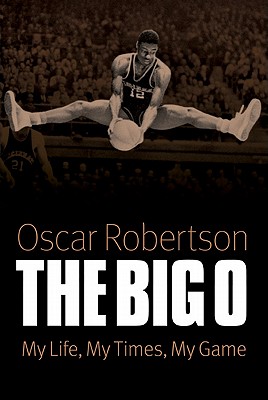 The Big O: My Life, My Times, My Game
