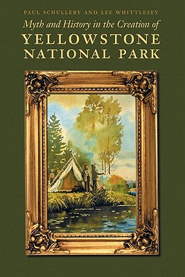 Myth And History In The Creation Of Yellowstone Na