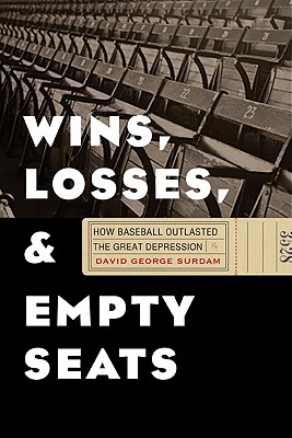 Wins, Losses, and Empty Seats: How Baseball Outlasted the Great Depression Image for Wins, Losses, and Empty Seats: How Baseball Outlasted the Great Depression