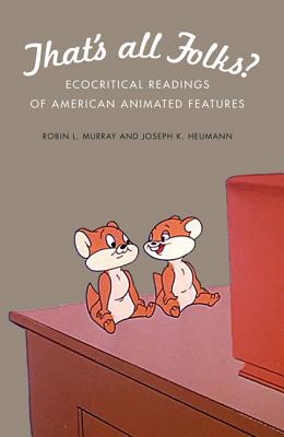 That's All Folks: Ecocritical Readings of American Animated Features