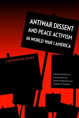 Antiwar Dissent and Peace Activism in World War I America: A Documentary Reader