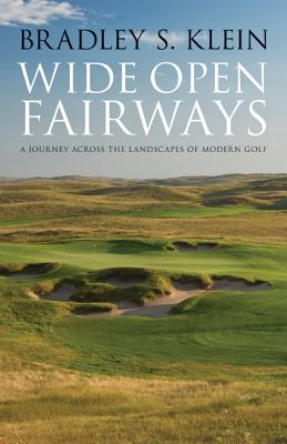Wide Open Fairways: A Journey across the Landscapes of Modern Golf Image for Wide Open Fairways: A Journey across the Landscapes of Modern Golf