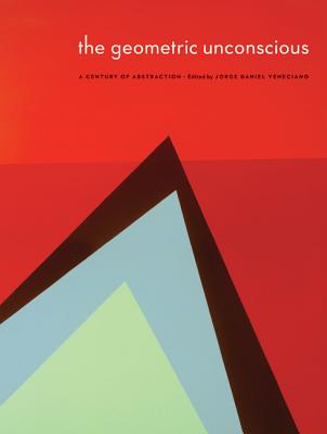 The Geometric Unconscious: A Century of Abstraction (American Transnationalism: Perspectives from the Sheldon Museum of Art)