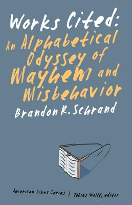 Works Cited: An Alphabetical Odyssey of Mayhem and Misbehavior (American Lives)