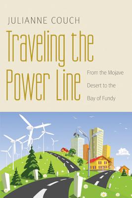 Traveling the Power Line: From the Mojave Desert to the Bay of Fundy (Our Sustainable Future)