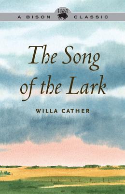 The Song of the Lark (Bison Classic Editions)