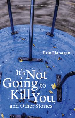 It's Not Going to Kill You, and Other Stories (Flyover Fiction) Image for It's Not Going to Kill You, and Other Stories (Flyover Fiction)