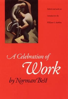 A Celebration of Work [Paperback] Best, Norman and Robbins, William G.