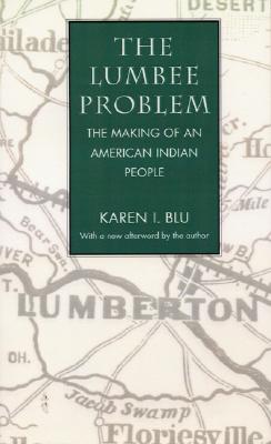 The Lumbee Problem: The Making of an American Indian People