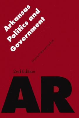 Arkansas Politics and Government (Politics and Governments of the American States)