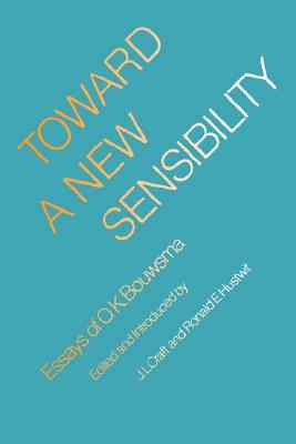 Toward a New Sensibility: Essays of O. K. Bouwsma