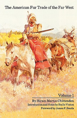 American Fur Trade of the Far West, Volume 1 (Revised)