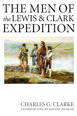 The Men of the Lewis and Clark Expedition: A Biographical Roster of the Fifty-one Members and a Composite Diary of Their Activities from All Known Sources