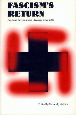 Fascism's Return: Scandal, Revision, and Ideology Since 1980 (Stages)