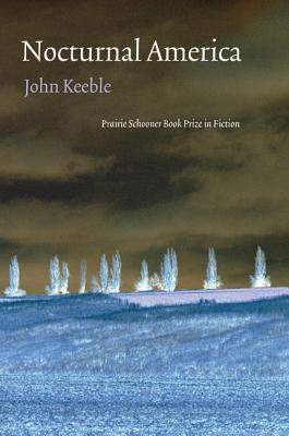 Nocturnal America (Prairie Schooner Book Prize in Fiction)