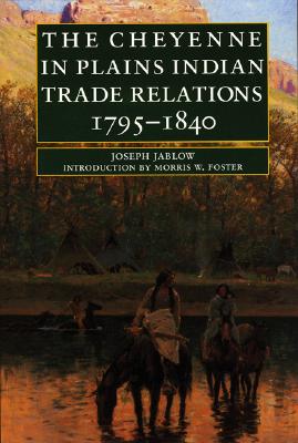 The Cheyenne in Plains Indian Trade Relations, 1795-1840