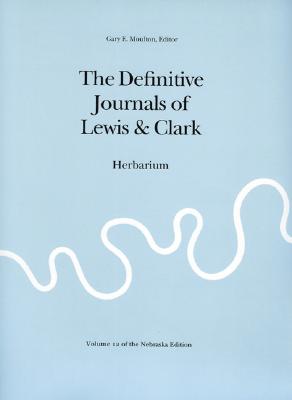 The Definitive Journals of Lewis and Clark, Vol 12: Herbarium
