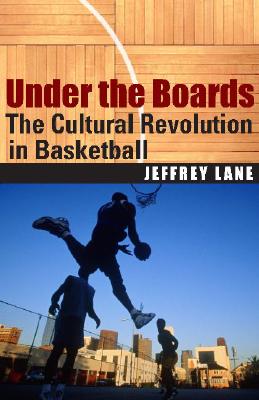 Image for Under the Boards: The Cultural Revolution in Basketball