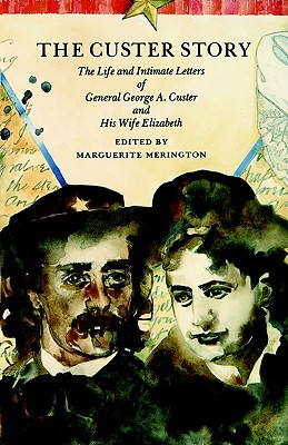 Image for The Custer Story: The Life and Intimate Letters of General George A. Custer and His Wife Elizabeth (Bison Book S)