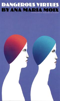 Dangerous Virtues (European Women Writers)