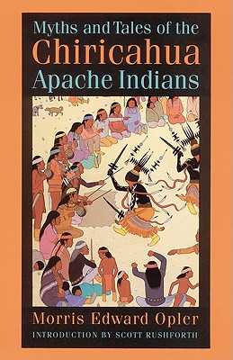 Myths and Tales of the Chiricahua Apache Indians (Sources of American Indian Oral Literature)