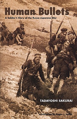 Human Bullets: A Soldier's Story of the Russo-Japanese War