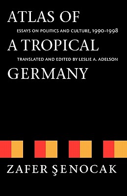 Atlas of a Tropical Germany: Essays on Politics and Culture, 1990-1998 (Texts and Contexts)