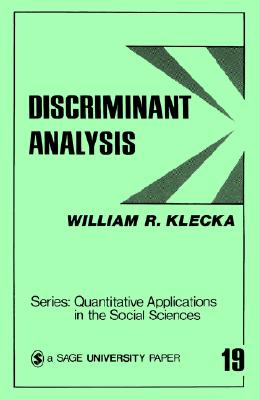Discriminant Analysis [Quantitative Applications in the Social Sciences, No. 07-019; Sage University Paper 19]