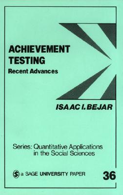 Achievement Testing: Recent Advances (Quantitative Applications in the Social Sciences)