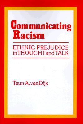 Communicating Racism: Ethnic Prejudice in Thought and Talk
