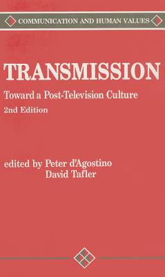 Transmission: Toward a Post-Television Culture (Communication and Human Values)