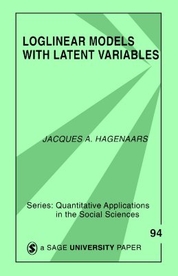 Loglinear Models with Latent Variables (Quantitative Applications in the Social Sciences) 94