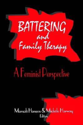 Image for Battering and Family Therapy: A Feminist Perspective