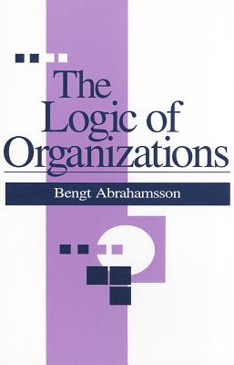 Image for The Logic of Organizations The Logic of Organizations
