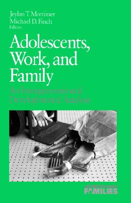 Image for Adolescents, Work, and Family: An Intergenerational Developmental Analysis (Understanding Families series)