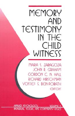 Memory and Testimony in the Child Witness (Applied Psychology : Individual, Social, and Community Issues, 1)