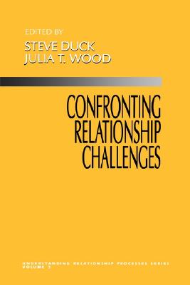 Confronting Relationship Challenges (Understanding Relationship Processes series)