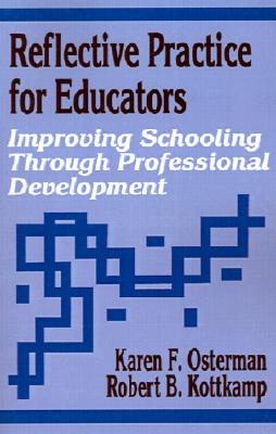 Reflective Practice for Educators : Improving Schooling Through Professional Development