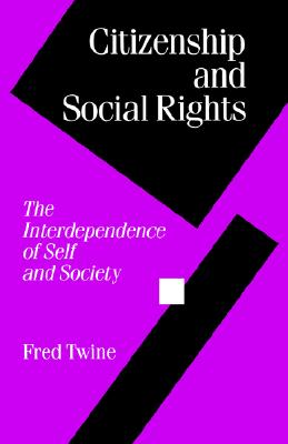 Citizenship and Social Rights: The Interdependence of Self and Society (Politics and Culture series)