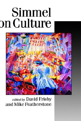 Simmel on Culture: Selected Writings (Published in association with Theory, Culture & Society)