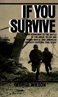 Image for If You Survive: From Normandy to the Battle of the Bulge to the End of World War II, One American Officer's Riveting True Story
