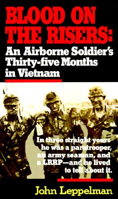 Blood on the Risers: An Airborne Soldier's Thirty-five Months in Vietnam