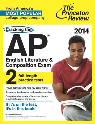The Princeton Review Cracking the Ap English Literature & Composition Exam 2014: 2 Full-length Practice Tests With Detailed Explanations (College Test Preparation)