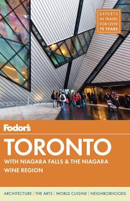 Fodor's Toronto: with Niagara Falls & the Niagara Wine Region (Full-color Travel Guide)