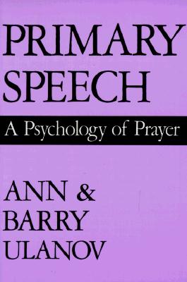 Image for Primary Speech: A Psychology of Prayer Primary Speech: A Psychology of Prayer