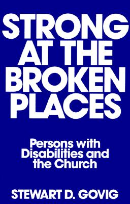 Strong at Broken Places: Persons with Disabilities and the Church