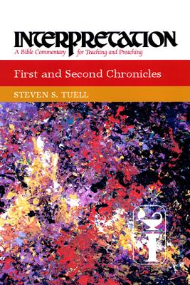 First And Second Chronicles - Interpretation: A Bible Commentary For Teaching & Preaching